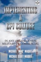 Implementing a CPI Culture: For any Organization, Military or Commercial 1434376184 Book Cover