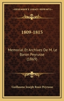 1809-1815: Memorial Et Archives De M. Le Baron Peyrusse (1869) 1166794091 Book Cover