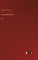 In the Olden Time: Vol. I 3385330610 Book Cover