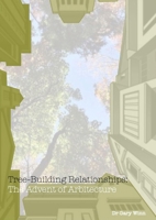 Tree-Building Relationships: The Advent of Arbitecture 1835634346 Book Cover