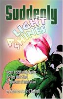 Suddenly a Light Shines: Poems Celebrating Nature, the Ties that Bind, and Moments of Inspiration 142415877X Book Cover