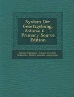 System Der Gesetzgebung, Volume 6 0341463515 Book Cover