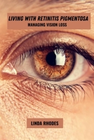 Living with retinitis pigmentosa: Managing vision loss B0FH6VVWTM Book Cover