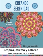 Creando Serenidad: Respira, afirma y colorea para estimular la serenidad (Spanish Edition) B0CPPMCG2F Book Cover