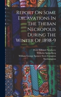 Report On Some Excavations In The Theban Necropolis During The Winter Of 1898-9 1016303467 Book Cover