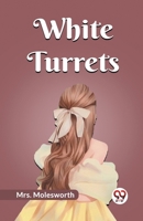 White Turrets by Mrs. Molesworth 1516941233 Book Cover