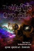 The Mantis Corruption - Book Three: Part 3 in the Mantis Gland Series B0C6BFKFT7 Book Cover