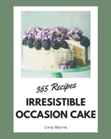 365 Irresistible Occasion Cake Recipes: Enjoy Everyday With Occasion Cake Cookbook! B08D4Y1PWB Book Cover