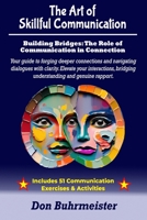 The Art of Skillful Communication: Building Bridges: The Role of Communication in Connection B0CLP91WF4 Book Cover