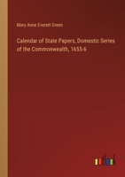 Calendar of State Papers, Domestic Series of the Commonwealth, 1655-6 3385378451 Book Cover