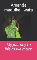 My journey to life as we move. B0BVCWR6C6 Book Cover