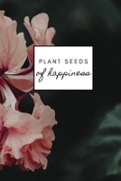 Plant Seeds of Happiness: Daily Gratitude Practice 1677341807 Book Cover