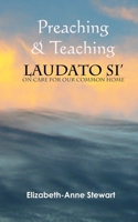 Preaching & Teaching Laudato Si': On Care for Our Common Home 151537839X Book Cover