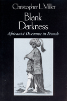 Blank Darkness: Africanist Discourse in French 0226526224 Book Cover