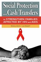 Social Protection and Cash Transfers to Strengthen Families Affected by HIV and AIDS 0896292010 Book Cover