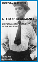 Necroperformance: Cultural Reconstructions of the War Body 3035801916 Book Cover