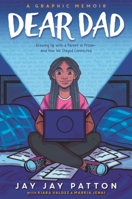 Dear Dad: Growing Up with a Parent in Prison--And How We Stayed Connected B0GN24DFVV Book Cover