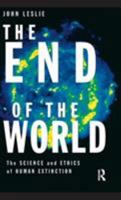 The End of the World: The Science and Ethics of Human Extinction 0415140439 Book Cover