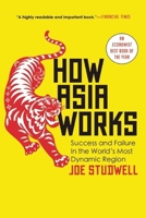 How Asia Works: Success and Failure in the World's Most Dynamic Region 0802121322 Book Cover