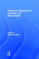 Reference Services for Archives and Manuscripts (Monograph Published Simultaneously As the Reference Librarian , Vol 26, No 56) (Monograph Published Simultaneously ... As the Reference Librarian , Vol 0789000482 Book Cover