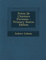 Pra(c)Cis de L'Histoire D'Avesnes 128753922X Book Cover