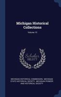 Michigan Historical Collections; Volume 15 1020553154 Book Cover