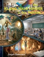 Die Klang-Wald Kinder 3.: Die Wahrheit (German Edition) 369571526X Book Cover
