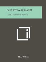 Fanchette and Jeannot: A Little Story with Pictures 1258178575 Book Cover