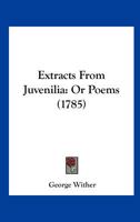 Extracts From Juvenilia, or Poems 3744716279 Book Cover