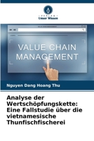 Analyse der Wertschöpfungskette: Eine Fallstudie über die vietnamesische Thunfischfischerei (German Edition) 6209455867 Book Cover