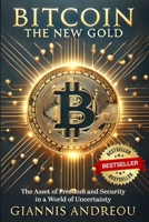 Bitcoin the NEW GOLD: The Asset of Freedom and Security in a World of Uncertainty B0DV5MCF3L Book Cover