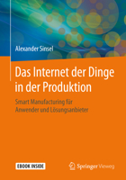 Das Internet der Dinge in der Produktion : Smart Manufacturing F?r Anwender und L?sungsanbieter 3662597608 Book Cover