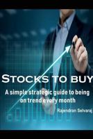 Stocks to Buy : A Simple Strategic Guide to Being on Trend Every Month 1717975178 Book Cover