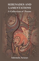 SERENADES AND LAMENTATIONS A Collection of Poems B0H8C71P96 Book Cover