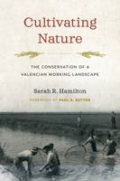 Cultivating Nature: The Conservation of a Valencian Working Landscape 0295748095 Book Cover