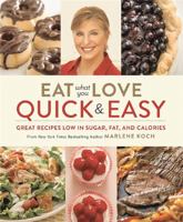 Eat What You Love: Quick & Easy: Great Recipes Low in Sugar, Fat, and Calories 0762457848 Book Cover