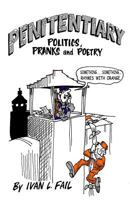 Penitentiary Politics, Pranks & Poetry 0692264531 Book Cover