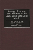 Strategy, Structure, and Antitrust in the Carbonated Soft-Drink Industry 0899307884 Book Cover