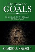 The Power of Goals: From God-Given Dreams to Daily Wins (The Power Series) B0F6LH54LR Book Cover