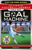 Ultimate Football Heroes – Goal Machine (Career Mode): Choose your own adventure from the playground to the pitch! 178946899X Book Cover