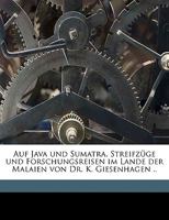 Auf Java Und Sumatra. Streifzuge Und Forschungsreisen Im Lande Der Malaien Von Dr. K. Giesenhagen .. 1175223166 Book Cover