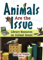 Animals Are The Issue: Library Resources On Animal Issues 0789024896 Book Cover