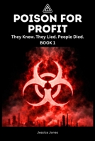 Poison For Profit: They Knew. They Lied. People Died. (Micro Histories) B0GK1YHTF1 Book Cover