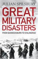 Great Military Disasters: [From Cannae to Stalingrad] 1848660391 Book Cover