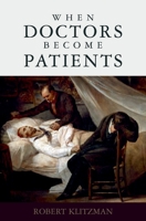 When Doctors Become Patients 0195327675 Book Cover