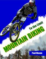 Mountain Biking (To the Limit) 0739832743 Book Cover