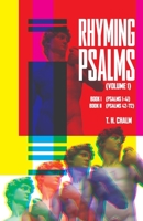 Rhyming Psalms - Volume 1: Book I (1-41) & Book II (42-72) 1726365255 Book Cover