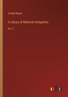 A Library of National Antiquities: Vol. 2 3368183060 Book Cover