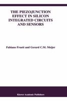 The Piezojunction Effect in Silicon Integrated Circuits and Sensors (The Springer International Series in Engineering and Computer Science) 1402070535 Book Cover
