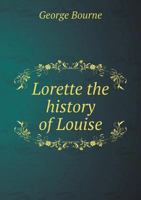 Lorette the History of Louise 1014457564 Book Cover